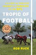 Tropic of Football The Long & Perilous Journey of Samoans to the NFL