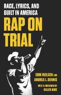 Rap on Trial Race Lyrics & Guilt in America