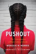 Pushout The Criminalization of Black Girls in Schools