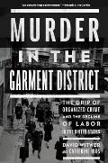 Murder in the Garment District: The Grip of Organized Crime and the Decline of Labor in the United States