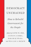Democracy Unchained How to Rebuild Government for the People
