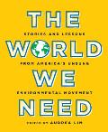 World We Need Stories & Lessons from Americas Unsung Environmental Movement