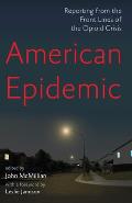 American Epidemic Reporting from the Front Lines of the Opioid Crisis