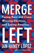 Merge Left Fusing Race & Class Winning Elections & Saving America