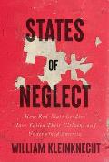 States of Neglect How Red State Leaders Have Failed Their Citizens & Undermined America