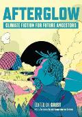 Afterglow Climate Fiction for Future Ancestors