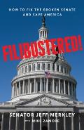 Filibustered!: How to Fix the Broken Senate and Save America - Signed Edition
