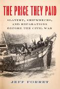 The Price They Paid: Slavery, Shipwrecks, and Reparations Before the Civil War