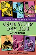 Quit Your Day Job Workbook Building the DIY Project Life & Business of Your Dreams