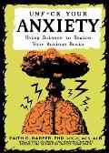 Unfck Your Anxiety Using Science To Rewire Your Anxious Brain