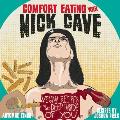 Comfort Eating with Nick Cave: Vegan Recipes to Get Deep Inside of You