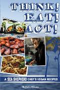Think Eat Act Sea Shepherd Chefs Vegan Recipes
