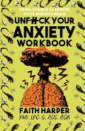 Unfuck Your Anxiety Workbook Using Science to Rewire Your Anxious Brain