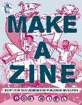 Make a Zine Beyond the Music Start Your Own Underground Publishing Revolution