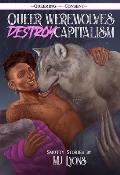 Queer Werewolves Destroy Capitalism
