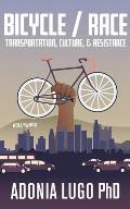 Bicycle Race Transportation Culture & Resistance