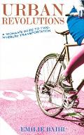 Urban Revolutions A Womans Guide to Two Wheeled Transportation