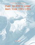 Punk in NYCs Lower East Side 1981 1991 Scene History Series Volume 1