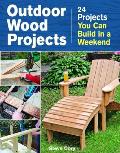 Outdoor Wood Projects 24 Projects You Can Build in a Weekend
