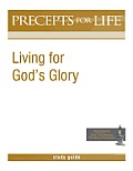 Precepts for Life Study Guide: Living for God's Glory