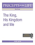 Precepts for Life Study Guide: The King, His Kingdom, and Me (Matthew)