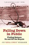 Guide to Falling Down in Public Finding Balance on & Off the Bicycle