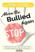 Never Be Bullied Again: Prevent Haters, Trolls and Toxic People from Poisoning Your Life
