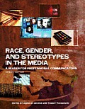 Race, Gender, and Stereotypes in the Media: A Reader for Professional Communicators (Revised Edition)