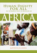 Human Dignity for All: An Introduction to Religion in Africa (First Edition)