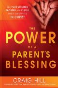 Power of a Parents Blessing Seven Critical Times to Ensure Your Children Prosper & Fulfill Their Destiny