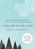 I Will Be Found by You: Reconnecting with the Living God--The Key That Unlocks Everything Important