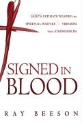 Signed in Blood Gods Ultimate Weapon for Spiritual Warfare