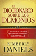 El Diccionario Sobre Los Demonios - Vol. 1: Conozca a Su Enemigo. Aprenda Sus Es Trategias. ?Derr?telo! / The Demon Dictionary Volume One