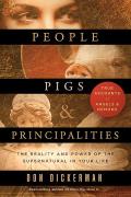 People, Pigs, and Principalities: The Reality and Power of the Supernatural in Your Life