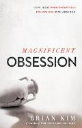 Magnificent Obsession Craving a Real Encounter with God