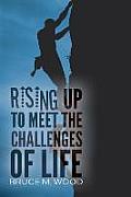 Rising Up to Meet the Challenges of Life