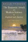 Romantic Attack on Modern Science in England & America & Other Essays