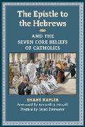 Epistle to the Hebrews & the Seven Core Beliefs of Catholics