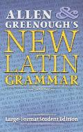 Allen and Greenough's New Latin Grammar: Large-Format Student Edition