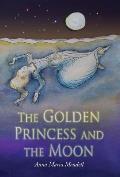 The Golden Princess and the Moon: A Retelling of the Fairy Tale Sleeping Beauty