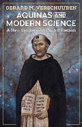 Aquinas and Modern Science: A New Synthesis of Faith and Reason