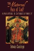 The Maternal Face of God?: Explorations in Catholic Sophiology