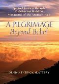 A Pilgrimage Beyond Belief: Spiritual Journeys through Christian and Buddhist Monasteries of the American West