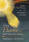 The Flame Imperishable: Tolkien, St. Thomas, and the Metaphysics of Faerie