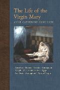 The Life of the Virgin Mary: Ancestors, Essenes, Parents, Conception, Birth, Temple Life, Wedding, Annunciation, Visitation, Shepherds, Three Kings