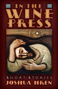 In the Wine Press: Short Stories