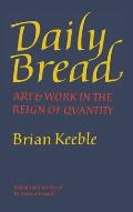 Daily Bread: Art and Work in the Reign of Quantity