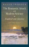 Romantic Attack on Modern Science in England and America & Other Essays