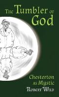 Tumbler of God: Chesterton as Mystic