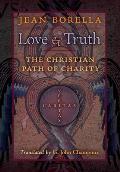 Love and Truth: The Christian Path of Charity